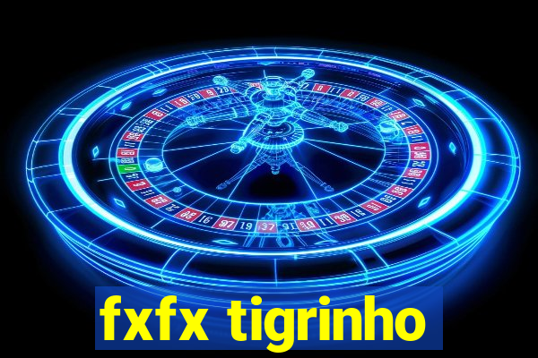 fxfx tigrinho